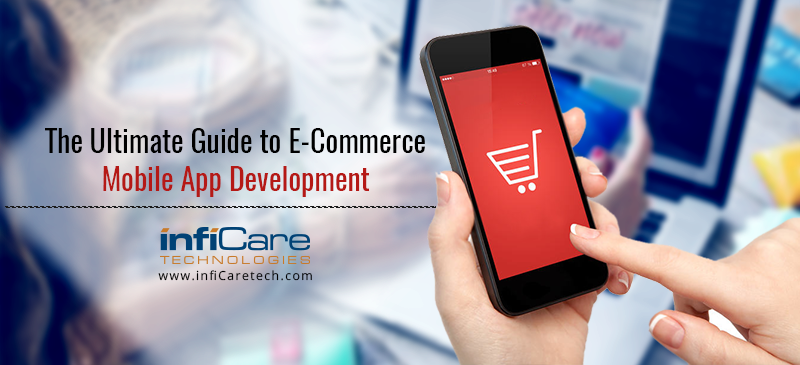 The Ultimate Guide to E-Commerce Mobile App Development